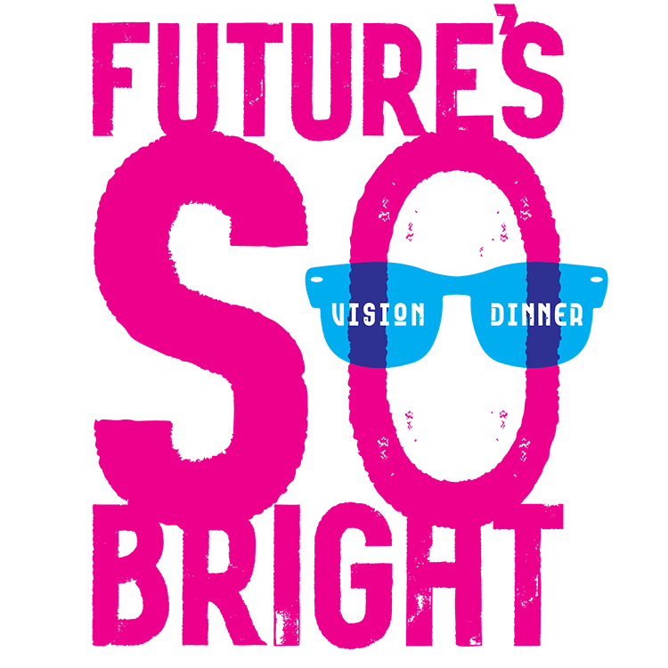 Future's So Bright written in pink the Letter "O" is wearing blue sunglasses that read Vision Dinner in the lenses